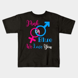 Gender Reveal Party New Parents - Pink Or Blue We Love You Kids T-Shirt